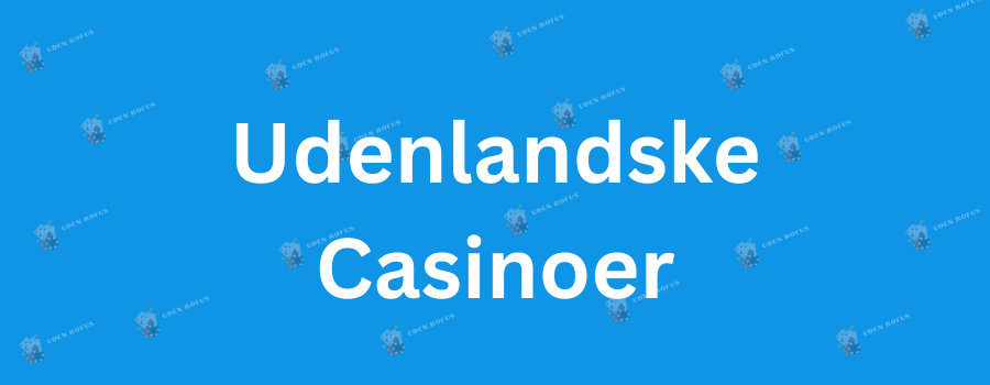 Bedste Udenlandsk Casino - Find Dine Favoritter Bedste Udenlandsk Casino - Find Dine Favoritter